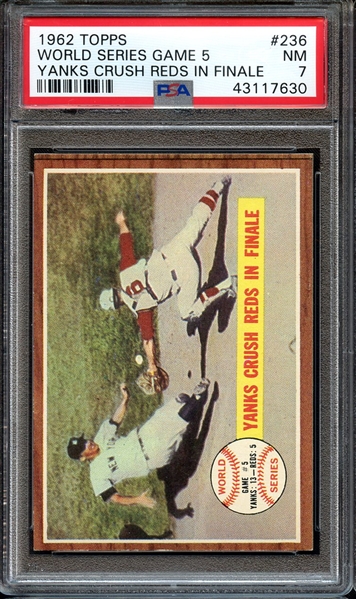 1962 TOPPS 236 WORLD SERIES GAME 5 YANKS CRUSH REDS IN FINALE PSA NM 7